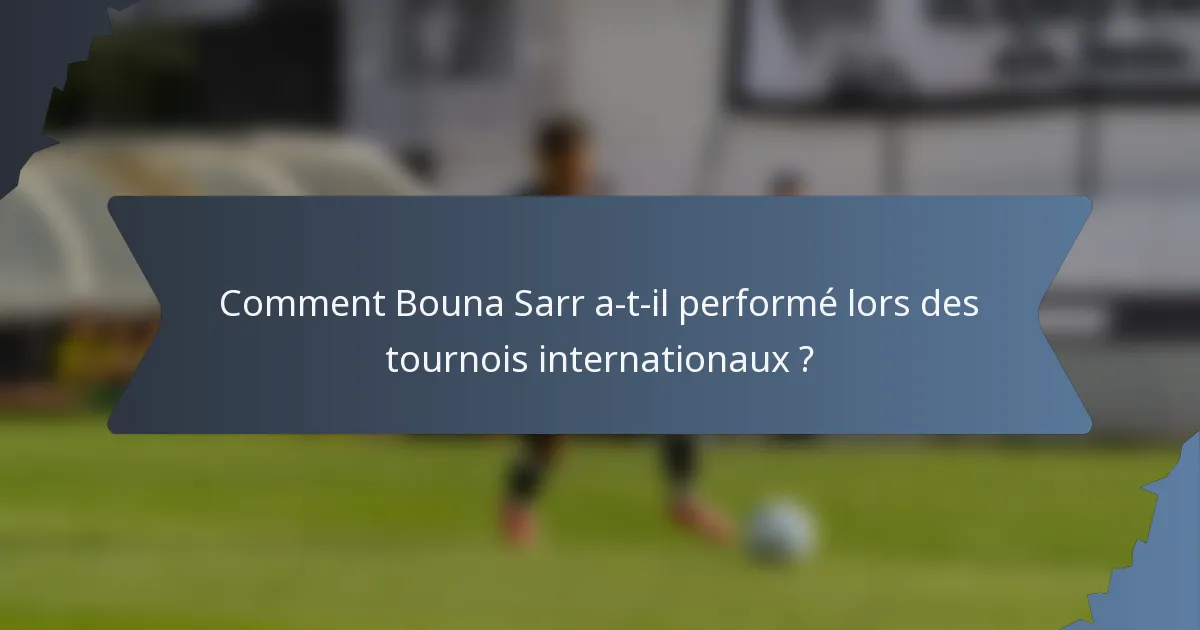 Comment Bouna Sarr a-t-il performé lors des tournois internationaux ?