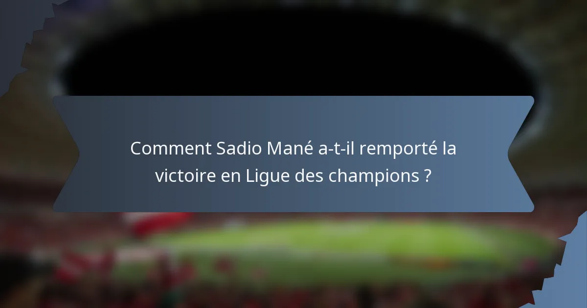 Comment Sadio Mané a-t-il remporté la victoire en Ligue des champions ?