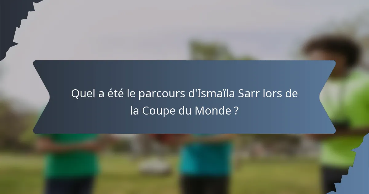 Quel a été le parcours d'Ismaïla Sarr lors de la Coupe du Monde ?