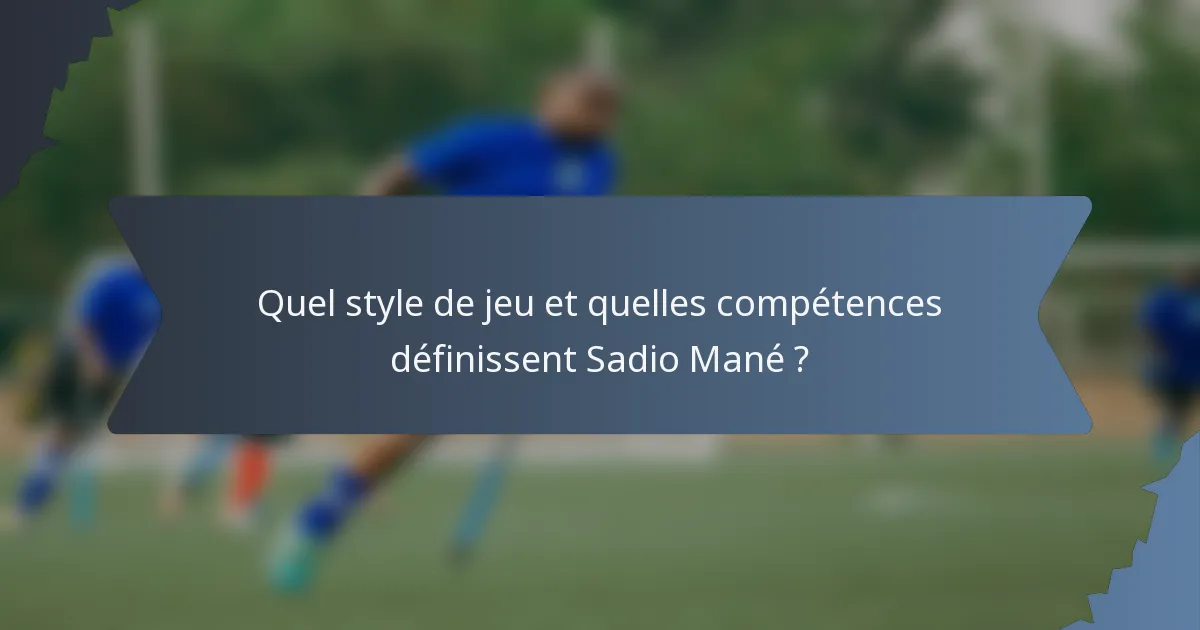Quel style de jeu et quelles compétences définissent Sadio Mané ?