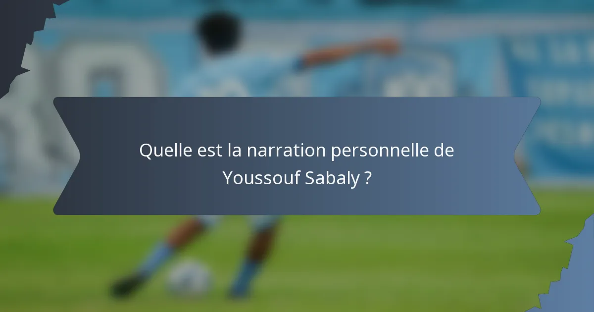 Quelle est la narration personnelle de Youssouf Sabaly ?