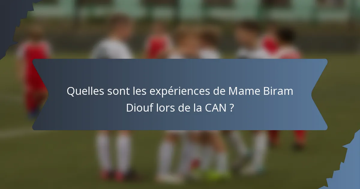 Quelles sont les expériences de Mame Biram Diouf lors de la CAN ?