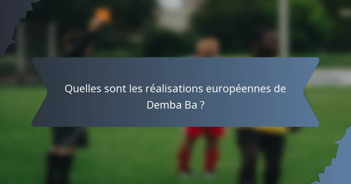 Quelles sont les réalisations européennes de Demba Ba ?