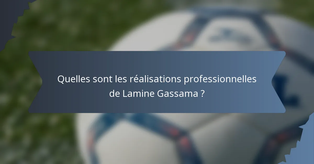 Quelles sont les réalisations professionnelles de Lamine Gassama ?