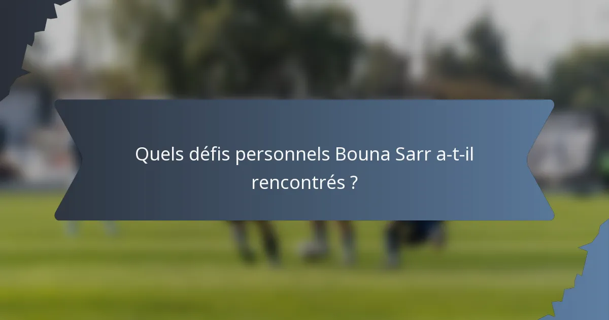 Quels défis personnels Bouna Sarr a-t-il rencontrés ?