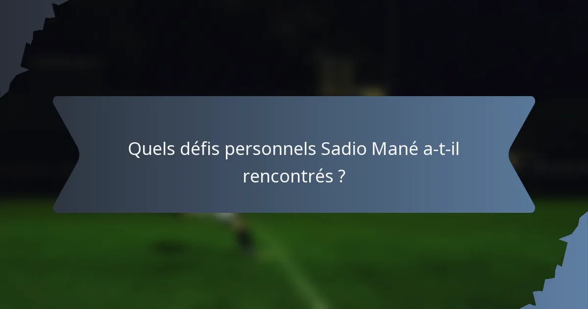 Quels défis personnels Sadio Mané a-t-il rencontrés ?