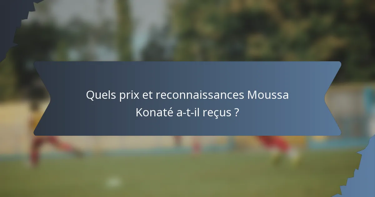 Quels prix et reconnaissances Moussa Konaté a-t-il reçus ?