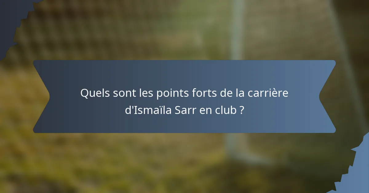 Quels sont les points forts de la carrière d'Ismaïla Sarr en club ?