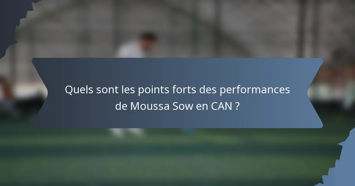 Quels sont les points forts des performances de Moussa Sow en CAN ?